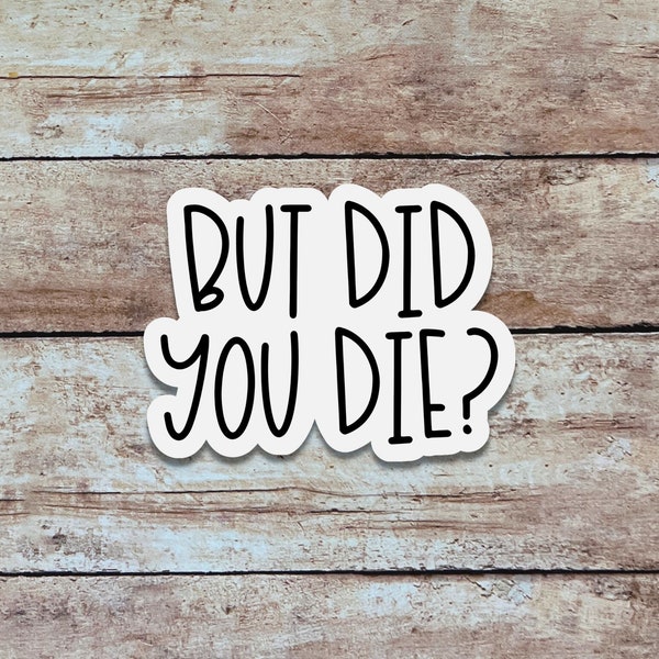 But Did You Die Bag Tag Etsy