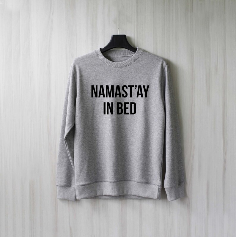 Namaste In Bed Sweatshirt Sweater Shirt Size XS S M L XL | Etsy