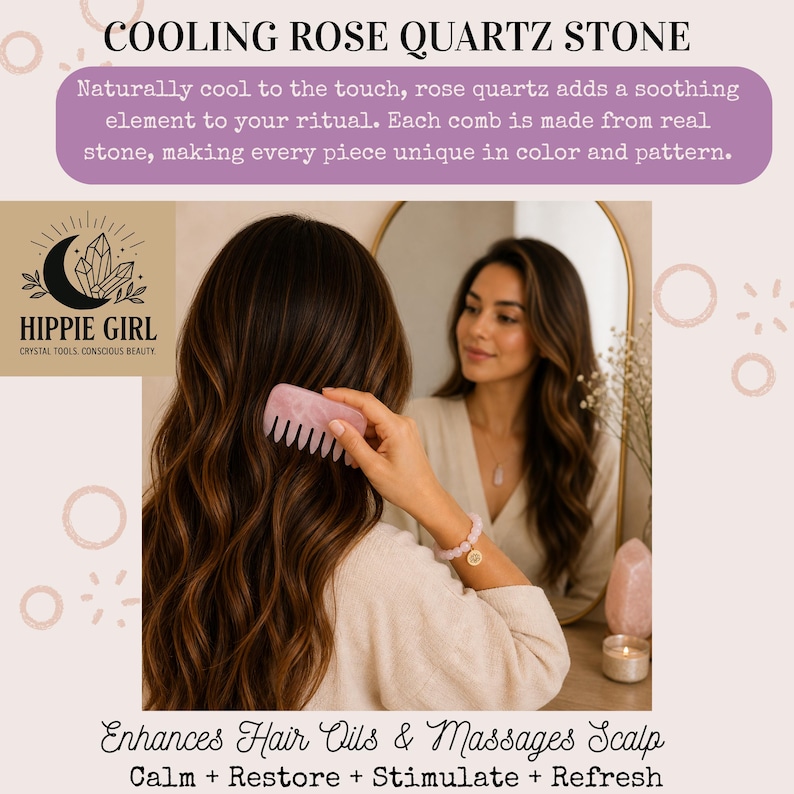 May include: A pink rose quartz comb is used on long brown hair. The image includes the text "COOLING ROSE QUARTZ STONE" and "HIPPIE GIRL CRYSTAL TOOLS CONSCIOUS BEAUTY". The text also says "Enhances Hair Oils & Massages Scalp Calm + Restore + Stimulate + Refresh".