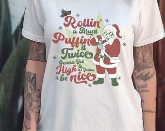 Rollin' a Blunt Puffin It Twice Gonna Be High and It's Gonna be Nice Christmas Shirt, High Santa Stoner Holiday Tshirt Gift