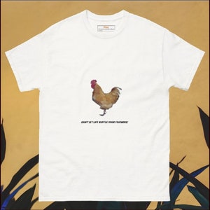 Men&#39;s classic tee: Rooster &quot;Don&#39;t let life ruffle your feathers!&quot;