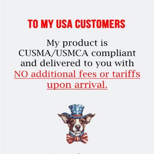 May include: Image with red text that reads "TO MY USA CUSTOMERS." Below, text states the product is CUSMA/USMCA compliant and delivered with no additional fees. An illustration of a dog wearing a top hat and bow tie.