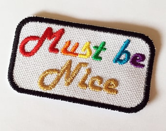 MUST BE NICE - Sarcastic Rainbow and Gold patch