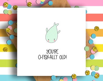 Birthday Card, You're O-fish-ally Old