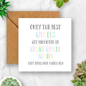 May include: A white card with colorful text that reads "Only the best uncles get promoted to great uncle again! Baby Jones due March 2019".