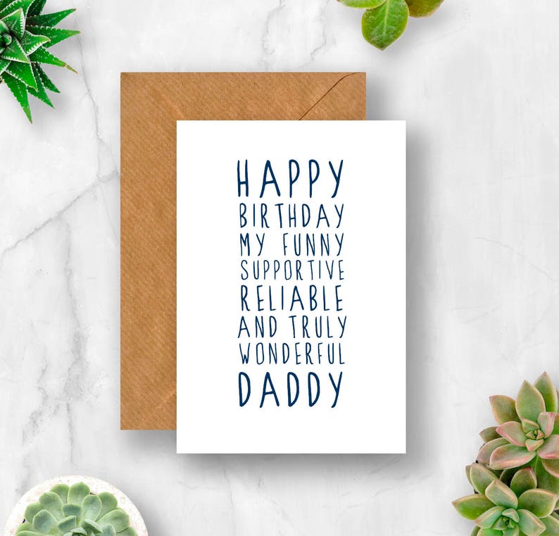 May include: White card with blue text that reads "Happy Birthday My Funny Supportive Reliable And Truly Wonderful Daddy".