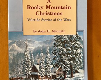 FIRST EDITION A Rocky Mountain Christmas: Yuletide Stories of the West by John H. Monnett, 1987