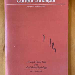 May include: A red book titled "Current concepts™" with the subtitle "A SCOPE PUBLICATION". The book is about Arterial Blood Gas and Acid-Base Physiology by Gary L. Huber, MD. The book is published by Upjohn.