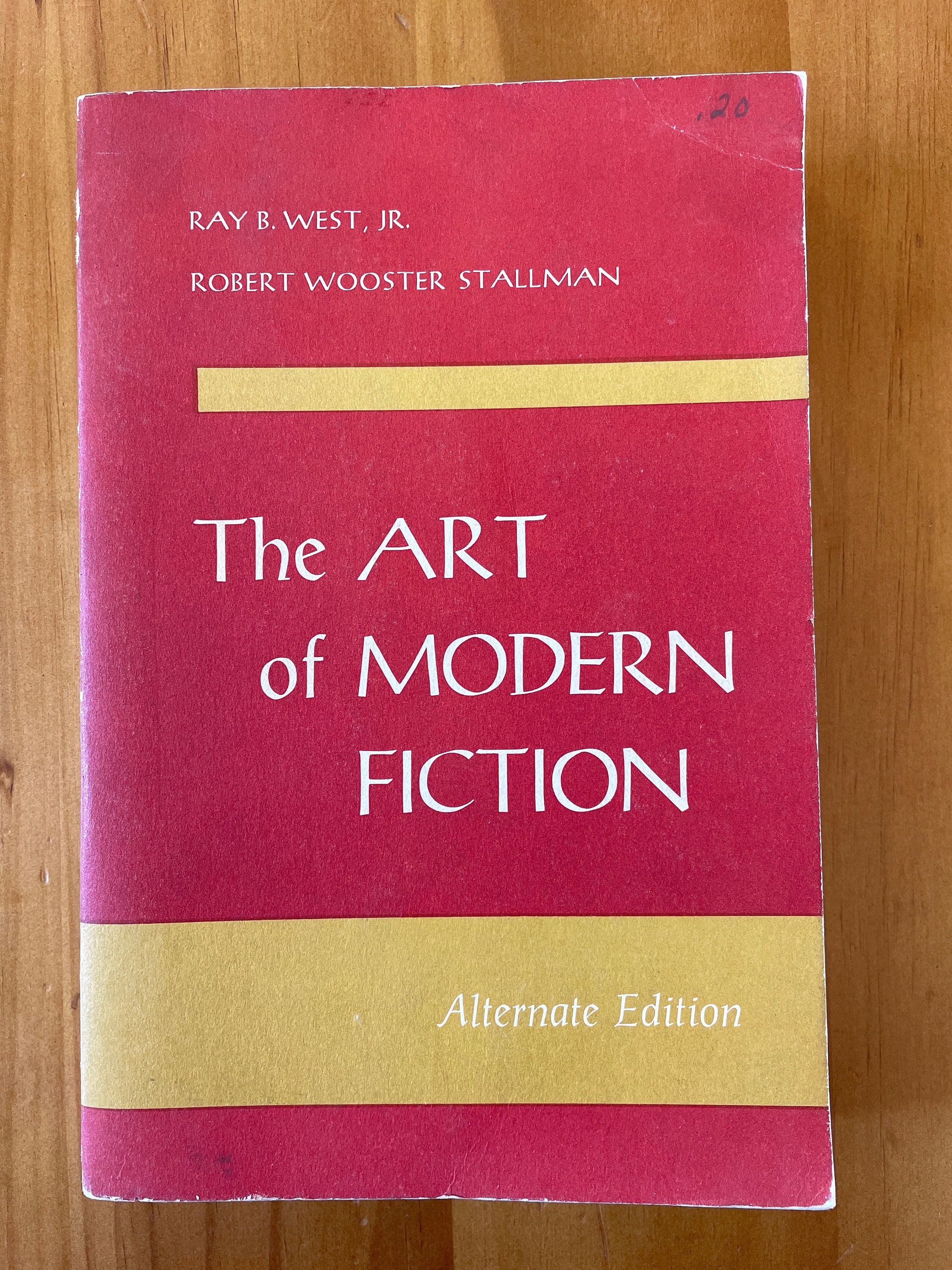 The Art of Modern Fiction, Alternate Edition by Ray B. West and Robert Wooster Stallman, 1957