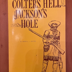 Colter's Hell & Jackson's Hole von Merrill J. Mattes, 1971