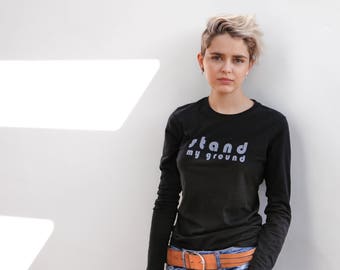 Stand My Ground Graphic Tee – Bella Canvas Long Sleeve Shirt