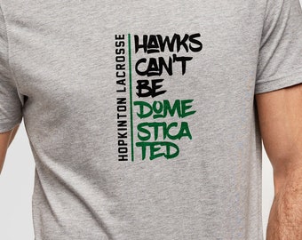 Hopkinton Hawks Lacrosse Custom Apparel - Can't Be Domesticated