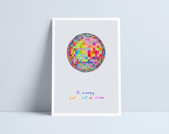 No energy, but a lot of shine print by Niki Pilkington / Glitter ball illustration home decor art Disco ball