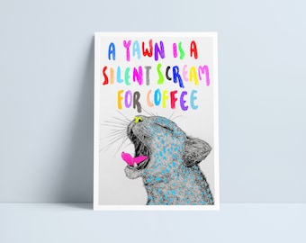 A yawn is a silent scream for coffee by Niki Pilkington / motivational quote coffee lover print