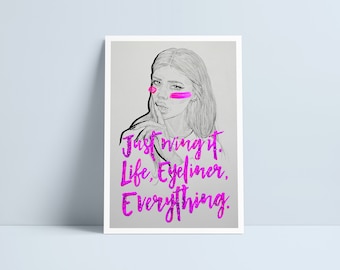 Just wing it. Life, Eyeliner, Everything print by Niki Pilkington