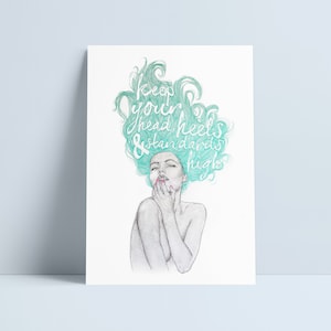 May include: A digital illustration of a woman with teal blue hair. The hair is styled in a messy updo and the text "Keep your head high & standards higher" is written in the hair. The woman is looking up and has her hands on her face.