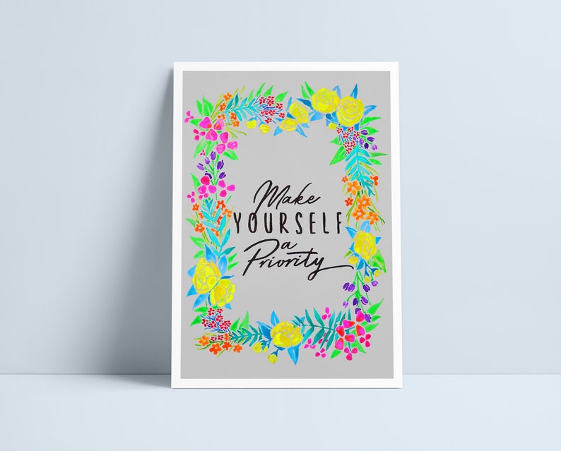 Make yourself a priority print by Niki Pilkington / motivational quote motivation home office image 1