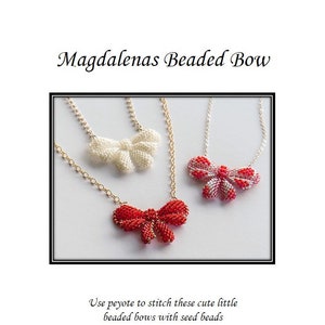 May include: Three beaded bows on gold chains. The bows are made with white, red, and pink seed beads. The image includes the text "Magdalenas Beaded Bow" and "Use peyote to stitch these cute little beaded bows with seed beads".
