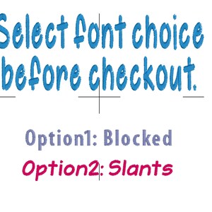 May include: Text on a white background reads "Select font choice before checkout." Below, two font options are listed: "Option1: Blocked" and "Option2: Slants."