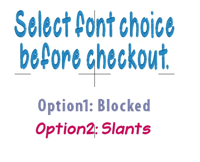 May include: Text on a white background reads "Select font choice before checkout." Below, two font options are listed: "Option1: Blocked" and "Option2: Slants."
