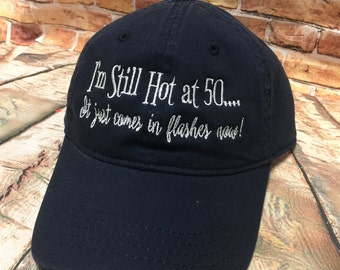 50th Birthday - I'm Still Hot at 50 Embroidered Baseball Hat- Perfect Fun Gift for her 50th - Mom, Friend, Sister