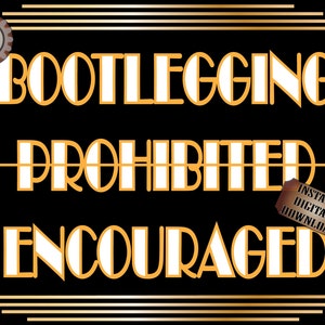 Speakeasy Sign Bootlegging Encouraged Roaring 20s Prohibition Era Art Deco Printable Gatsby Party - Wedding Centerpiece Bar Front Door Sign