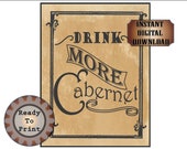 Drink More Cabernet Printable Digital File Set ~ PDF, JPGs ~ 4 sizes Red Wine Poster Ready to Print Aged Paper Background ~ Bar Wedding Sign
