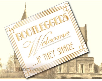 Bootleggers Welcome If They Share Printable Sign ~ White Gold Roaring 20s, Prohibition, Speakeasy, Gatsby Garden Party or Outdoor Wedding