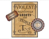 Violent Robots Printable Sign ~ 8.5X11" JPEG ~ Wild West Aged Download ~ "Murderous robots are people too!" ~ Western TV Movie Party Decor