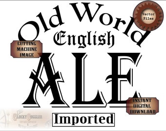 May include: A digital graphic design featuring the black text Old World English ALE and the word Imported in a rectangular box. The image includes brown circular and rectangular badges with the text Vector Files, Cutting Machine Image, and Instant Digital Download.