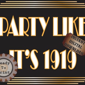 Party Like It&#39;s 1919 Sign Printable Roaring 20s Prohibition Era Art Deco Gatsby Gold Black White Wedding Centerpiece Bar or Front Door Sign