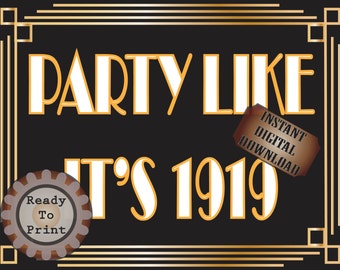 Party Like It's 1919 Sign Printable Roaring 20s Prohibition Era Art Deco Gatsby Gold Black White Wedding Centerpiece Bar or Front Door Sign