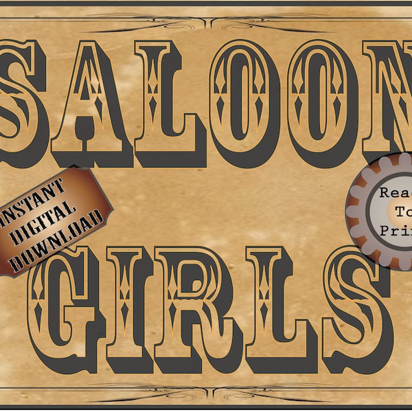 SALOON GIRLS Sign Printable File Wild West Party Aged Western Decor ~ Bachelor, Wedding, Film TV Premiere Party Decoration Old West Wall Art