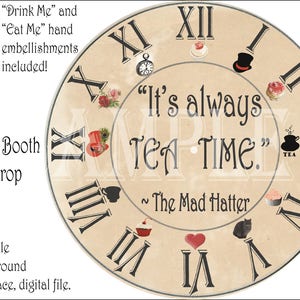 May include: A printable 36-inch round clock face featuring a vintage-style design with Roman numerals and the text "It's always tea time."  The Mad Hatter.
