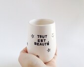 Ceramic Cup - French Sayings - Everything Has Beauty - Coffee cups