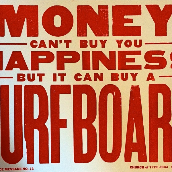 money can't buy you happiness but it can buy you a surfboard - chipboard