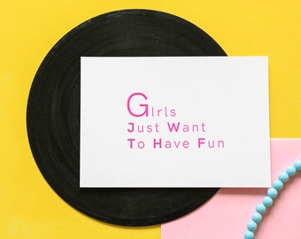 Letterpress Card "Girls just want to have fun"
