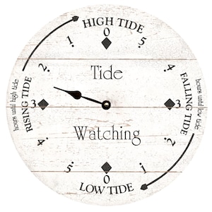 May include: White wooden tide clock with black hands and a black diamond at the high and low tide marks. The clock face reads "High Tide", "Low Tide", "Rising Tide", "Falling Tide", and "Watching Tide".