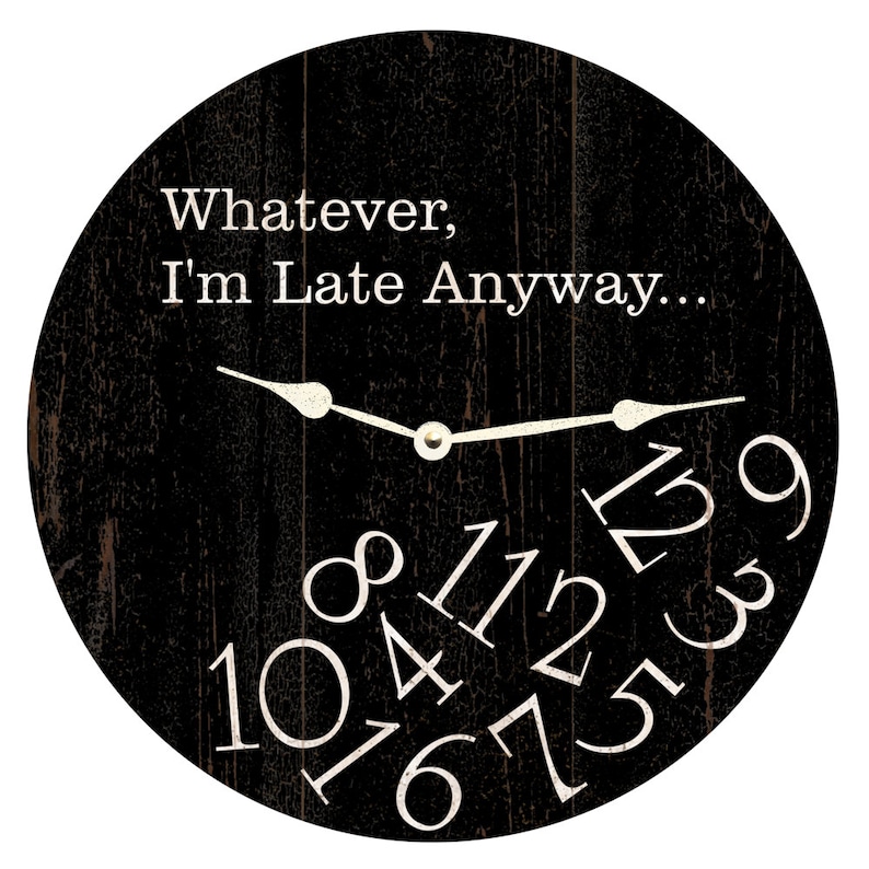 Whatever Clock I'm Late Anyway Clock Etsy