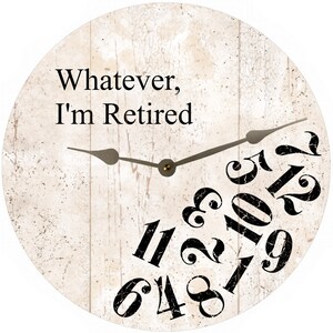 Whatever I'm Retired Clock- 2