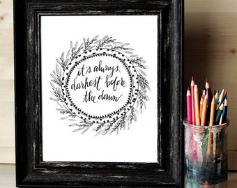 8x10 & 11x14 DIGITAL DOWNLOAD - Hand Lettered "It's Always Darkest Before the Dawn" in graphite with wreath