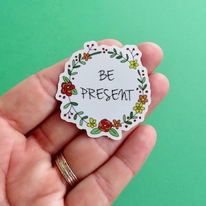 Be Present Mindfulness Sticker, Motivation Affirmation Planner Vinyl Sticker, Positive Illustration Word Sticker,  Mental Health Sticker