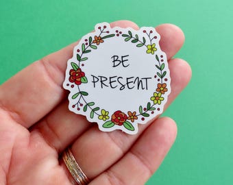Be Present Mindfulness Sticker, Motivation Affirmation Planner Vinyl Sticker, Positive Illustration Word Sticker,  Mental Health Sticker