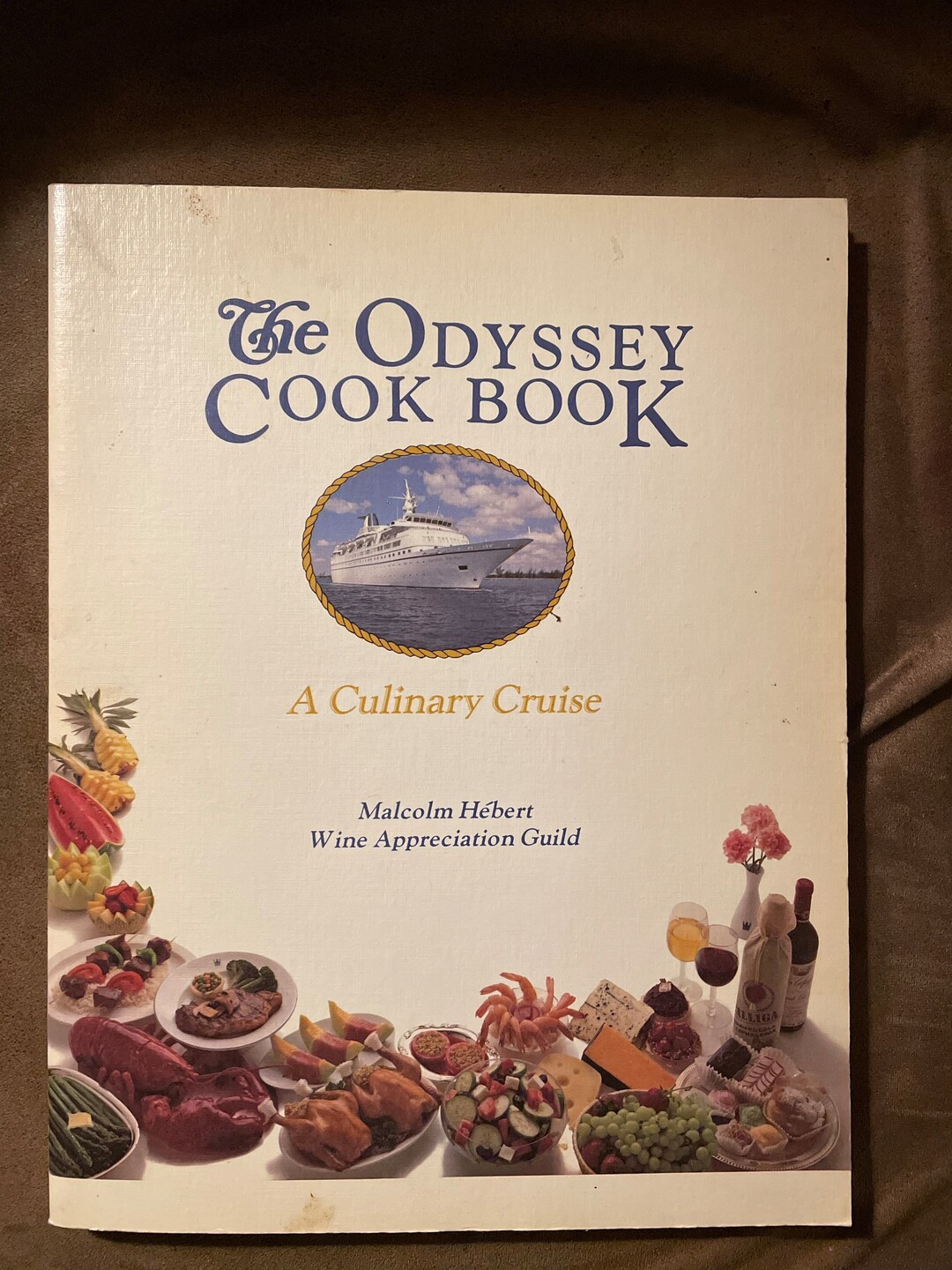 The Odyssey Cook Book: A Culinary Cruise, Malcom Hebert, Wine ...