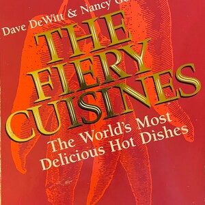 The Fiery Cuisines: The World’s Most Delicious Hot Dishes, Dave DeWitt and Nancy Gerlach