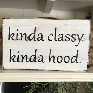 kinda classy kinda hood sign for her funny wall decor gift for her dorm room wall decor teen girl room decor