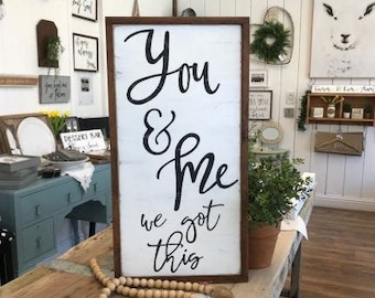 You and Me, We Got This / Rustic Wood Sign / Anniversary Gift / Sign for Couples / Gift for Her / Gift for Him / Wedding Sign