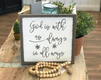 Christian Home Decor / God is with us always in all ways / Inspirational Message