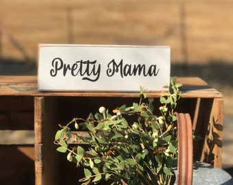 Gift for Mom / Pretty Mama Sign / Ready to Ship Gifts / Gifts Under 20 / Handmade