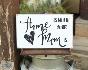 gift for Mom / home is where your Mom is / rustic wood sign / Mother's Day Gift